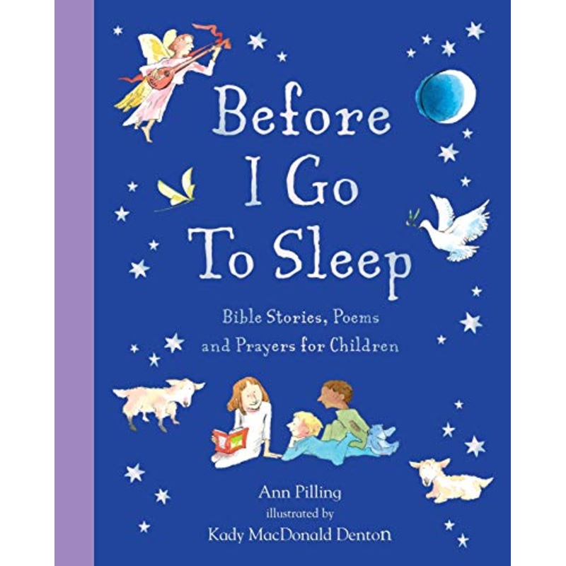 Before I Go To Sleep: Bible Stories, Poems, and Prayers for Children