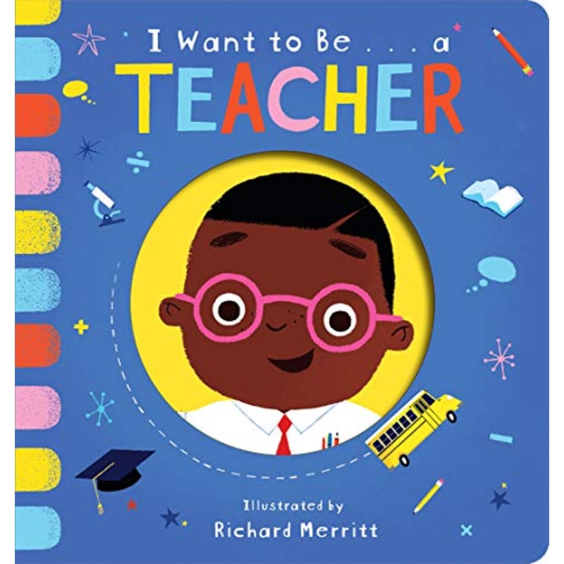 I Want to Be a Teacher Board Book