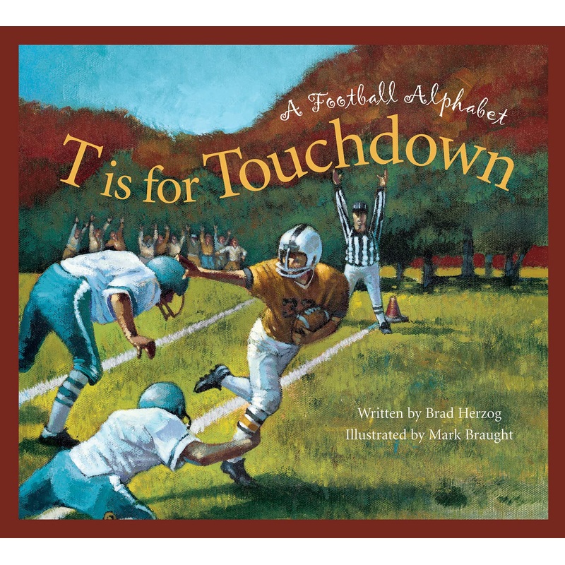 T is for Touchdown: A Football Alphabet