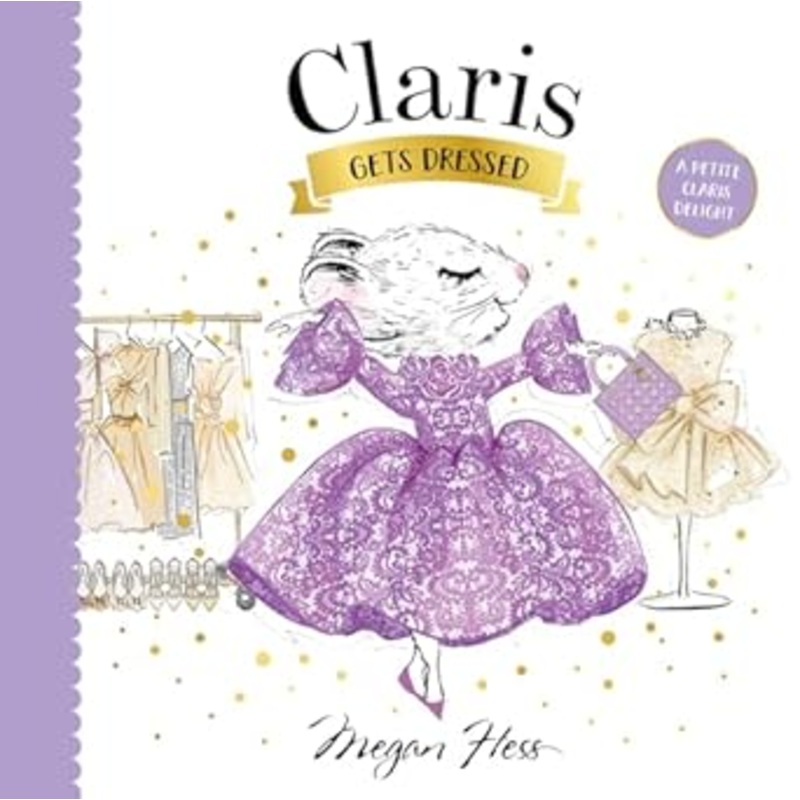Claris Gets Dressed: A Petite Claris Delight Board Book