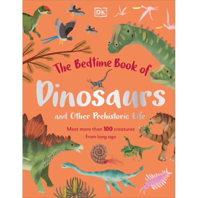 The Bedtime Book of Dinosaurs and Other Prehistoric Life