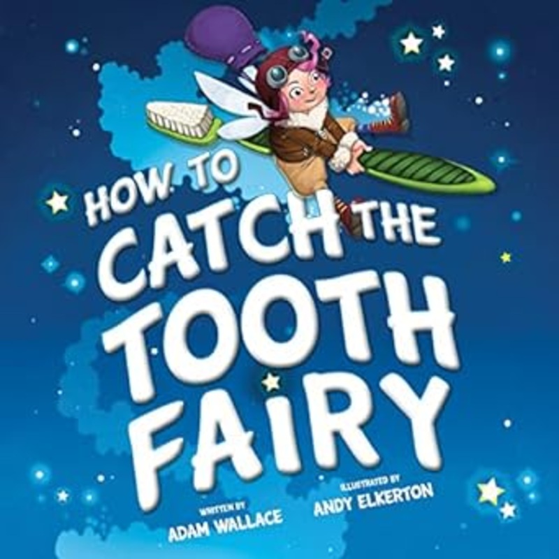 How to Catch A Tooth Fairy