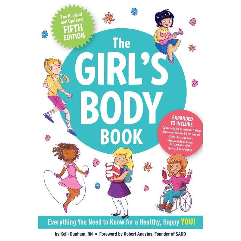 The Girl's Body Book Everything You Need to Know for a Healthy, Happy You