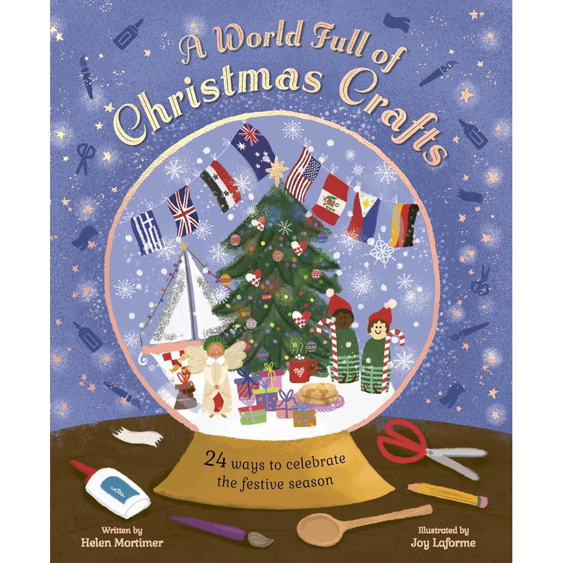 A World Full of Christmas Crafts: 24 Ways to Celebrate the Festive Season