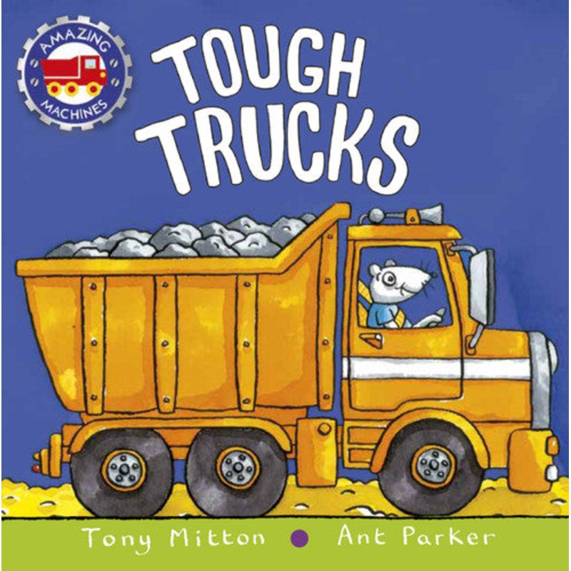 Amazing Machines: Tough Trucks Board Book