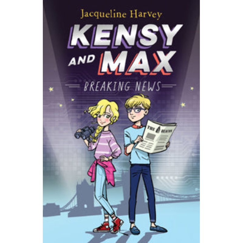 Kensy and Max Breaking News By Jacqueline Harvey